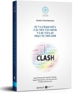 Sự Va Chạm Giữa Các Nền Văn Minh Và Sự Tái Lập Trật Tự Thế Giới